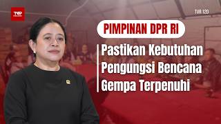 Pimpinan DPR RI - Pastikan Kebutuhan Pengungsi Bencana Gempa Terpenuhi - TVR 120