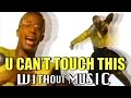 MC HAMMER U Can T Touch This WITHOUTMUSIC Parody