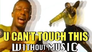 MC HAMMER - U Can&#39;t Touch This (#WITHOUTMUSIC parody)
