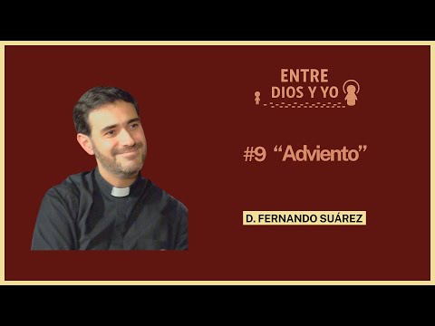 Adviento - D. Fernando Suárez | ENTRE DIOS Y YO #9