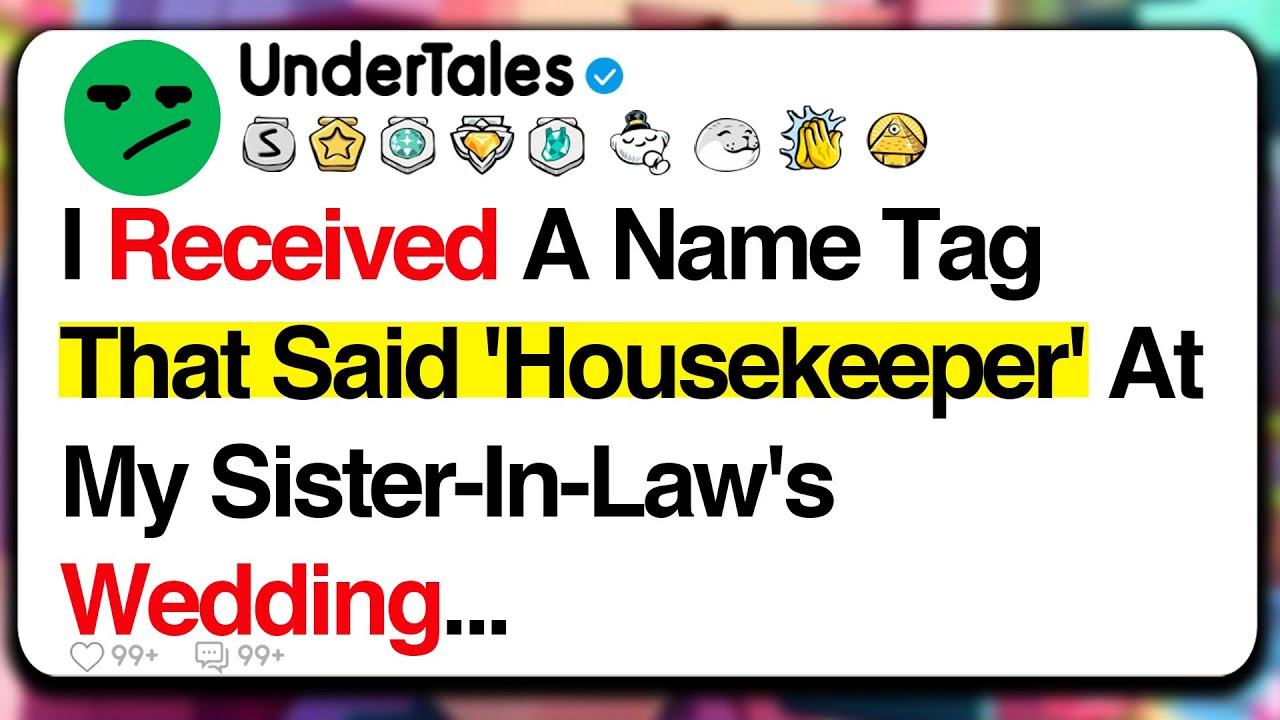 I Received A Name Tag That Said 'Housekeeper' At My Sister In Law's Wedding...