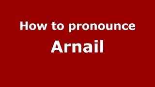 How to pronounce Arnail