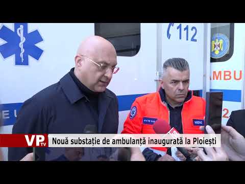 Nouă substație de ambulanță inaugurată la Ploiești