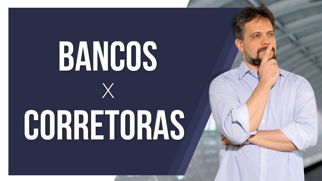 Bancos x Corretoras - Verdades e Mentiras