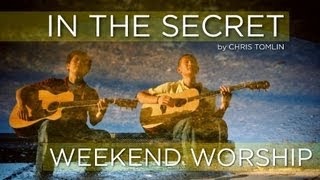 In The Secret  - Chris Tomlin/Vineyard (Weekend Worship)