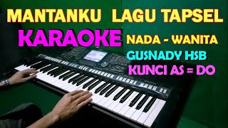 Download lagu MANTANKU - Gusnady Hsb | KARAOKE NADA WANITA mp3 Download lagu MANTANKU - Gusnady Hsb | KARAOKE NADA WANITA mp3