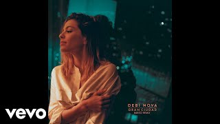 Debi Nova - Gran Ciudad (Barzo Remix)[Audio]
