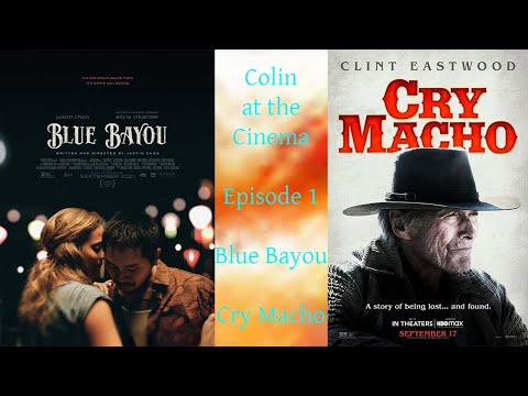 Colin at the Cinema: Cry Macho & Blue Bayou