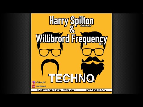 Techno with Harry Spilton & Willibrord Frequency (T002) | Styx in da Mix - 026