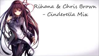 Nightcore   Rihana And Chris Brown   Cinderella Mix