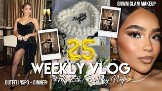 WEEKLY VLOG ♡ 25TH BIRTHDAY! GRWM Makeup Tutorial, Outfit Inspo, Dinner & What I Got!