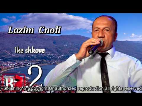 Lazim Cnoli -  Ike shkove