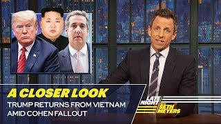 Trump Returns from Vietnam Amid Cohen Fallout: A Closer Look