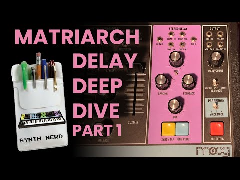 Matriarch Delay Deep Dive Part 1: For Synth Nerds Only