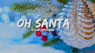 Kylie Minogue - Oh Santa (Lyrics)