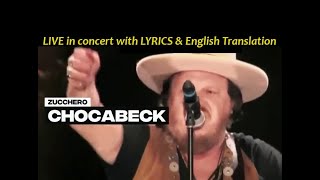Zucchero - Chocabeck (LIVE in concert with LYRICS &amp; English Translation)