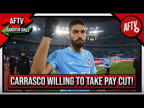 Carrasco Willing To Take Pay Cut To Move From China To Arsenal | AFTV Transfer Daily