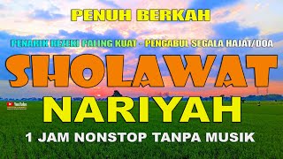 Download lagu Sholawat Nariyah Tanpa Musik 1 Jam Nonstop Yang Me... mp3