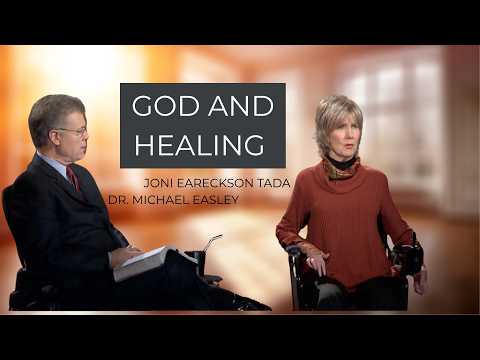 Does God Heal Everyone Who Prays in Faith? | Joni Eareckson Tada & Dr. Michael Easley