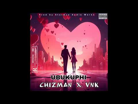 Chizman ft VNK_ubukuphi_ official audio