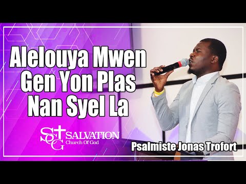 Alelouya Mwen Gen Yon Plas Nan Syel La | Psalmiste Jonas Trofort -- Salvation Church Worship