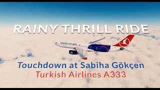 Rainy Thrill Ride: Touchdown at Sabiha Gökçen | Turkish Airlines | Laminar A330 | #xplane12