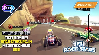 GAMEHUB LITE V5.1.3 TEST GAME F1 RACE STARS PC - Mediatek Helio G99, GAMEPLAY & SETTINGS‼️🔥