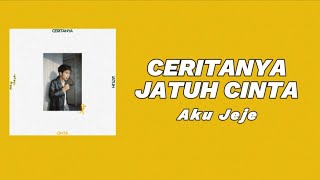 Download lagu Ceritanya Jatuh Cinta - Aku Jeje | Lirik Lagu mp3 Download lagu Ceritanya Jatuh Cinta - Aku Jeje | Lirik Lagu mp3