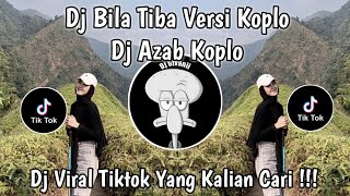 Download lagu DJ BILA TIBA VERSI KOPLO | DJ AZAB REMIX KOPLO VIRAL TIKTOK TERBARU YANG KALIAN CARI !!! mp3