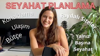 Nasıl Seyahat Planlanır? Konaklama, Ulaşım, Görülecek Yerlerin Araştır