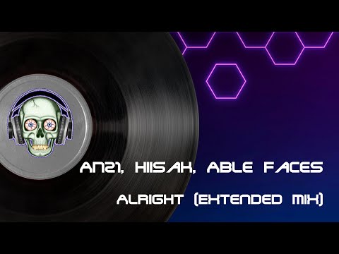AN21, Hiisak, Able Faces - Alright (Extended Mix)