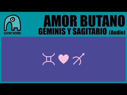 AMOR BUTANO - Géminis Y Sagitario [Audio]