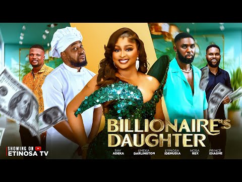 BILLIONAIRE'S DAUGHTER Nosa Rex, Etinosa Idemudia, Ray Adeka latest Nigerian movie 2026