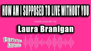 Laura Branigan - How Am I Supposed To Live Without You (Karaoke Version)