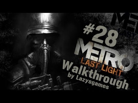 Metro: Last Light - Hardcore Walkthrough - Part 28 - To Kill or Not To Kill