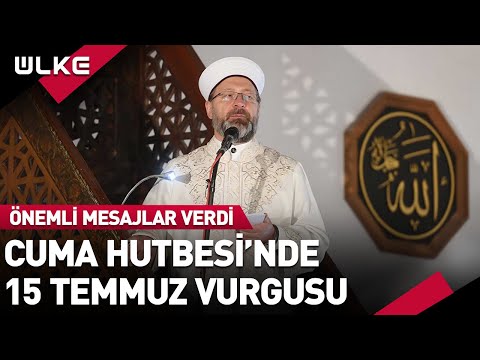 Cuma Hutbesi’nde 15 Temmuz Vurgusu!