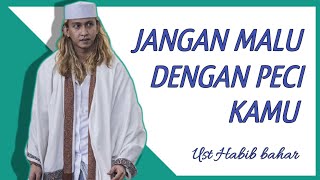 Download lagu CERAMAH HABIB BAHAR BIN SMITH JANGAN MALU SAMA PECI KAMU mp3