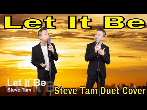 Let It Be (Steve Tam Duet Cover) Video