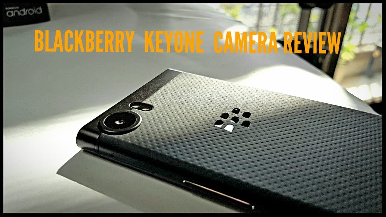 Blackberry Keyone Camera Review