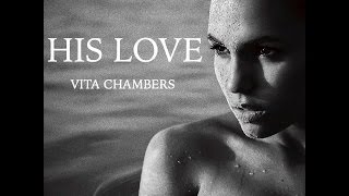 HIS LOVE - VITA CHAMBERS - OFFICIAL MUSIC VIDEO RELEASE