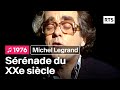 Michel Legrand - Sérénade du XXe siècle (1976)