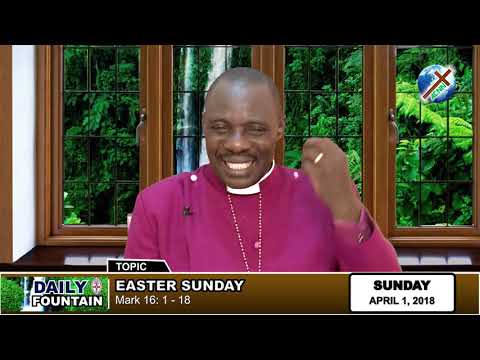 DAILY FOUNTAIN OF  APRIL 1, 2018 - RT. REV'D STEPHEN AKOBE