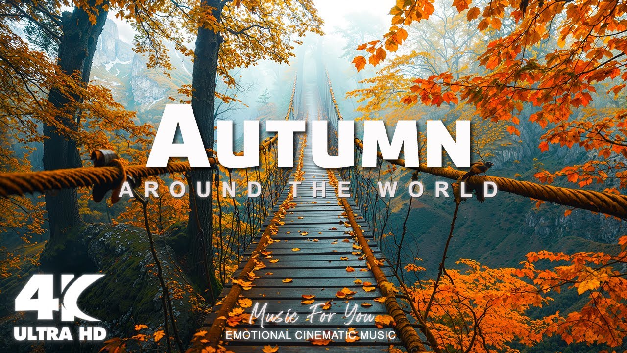Autumn 4K - Exploring Stunning Autumn Around The World, Scenic Relaxation Film