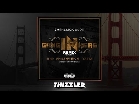 CashClick Boog ft. E-40, Philthy Rich & Yatta - Gang In Here [Remix] [Thizzler.com Exclusive]