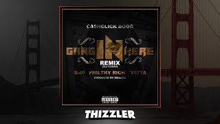 CashClick Boog ft. E-40, Philthy Rich & Yatta - Gang In Here [Remix] [Thizzler.com Exclusive]