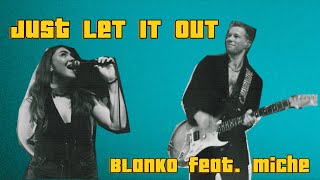 Blanko Ft Miche - Just Let It Out video