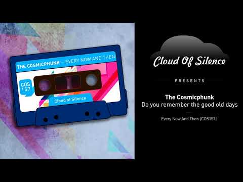 The Cosmicphunk - Do you remember the good old days