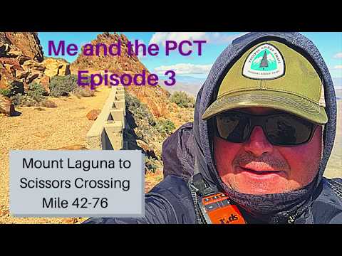 PCT episode 3, Mount Laguna to Scissors Crossing, mile 42-76