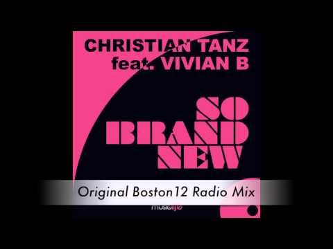 Christian Tanz feat. Vivian B - So Brand New (Original Boston12 Radio Mix)