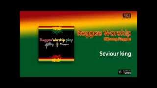 Hillsong Reggae - Saviour king